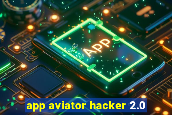 app aviator hacker 2.0